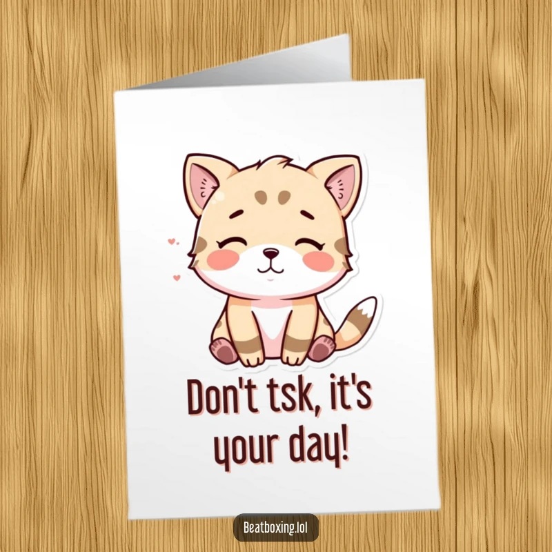 Funny Free Printable Birthday Card featuring an animal making a comical 'tsk' sound, perfect for a cheeky birthday wish.